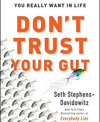 خرید و دانلود نسخه کامل کتاب Don’t Trust Your Gut: Using Data to Get What You Really Want in LIfe Kindle Edition