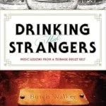 خرید و دانلود نسخه کامل کتاب Drinking with Strangers: Music Lessons from a Teenage Bullet Belt