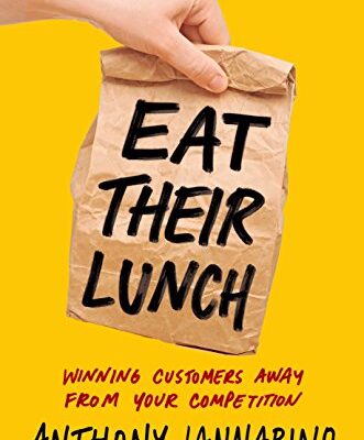 خرید و دانلود نسخه کامل کتاب Eat Their Lunch: Winning Customers Away from Your Competition Kindle Edition