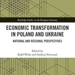 خرید و دانلود نسخه کامل کتاب Economic Transformation in Poland and Ukraine: National and Regional Perspectives (Routledge Studies in the European Economy)