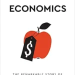 خرید و دانلود نسخه کامل کتاب Economics: The Remarkable Story of How the Economy Works