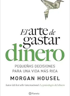 خرید و دانلود نسخه کامل کتاب El arte de gastar dinero: Pequeñas decisiones para una vida más rica (No Ficción) (Spanish Edition)