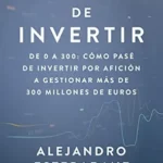 خرید و دانلود نسخه کامل کتاب El arte de invertir: De 0 a 300: cómo pasé de invertir por afición a gestionar más de 300 millones de euros (Deusto) (Spanish Edition)