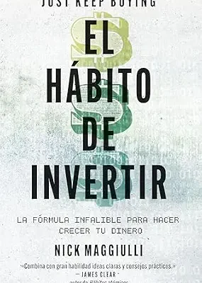 خرید و دانلود نسخه کامل کتاب El hábito de invertir (Just Keep Buying): La fórmula infalible para ahorrar y ganar dinero (IMPULSA) (Spanish Edition)
