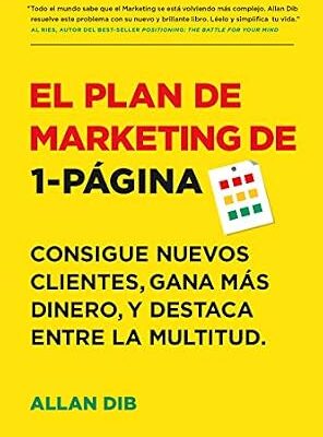 خرید و دانلود نسخه کامل کتاب El Plan de Marketing de 1-Página: Consigue Nuevos Clientes, Gana Más Dinero, Y Destaca Entre La Multitud (Spanish Edition)