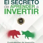 خرید و دانلود نسخه کامل کتاب El secreto de aprender a invertir: Las 8 estrategias de inversión que generan millones (Spanish Edition)