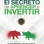 خرید و دانلود نسخه کامل کتاب El secreto de aprender a invertir: Las 8 estrategias de inversión que generan millones (Spanish Edition)