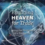 خرید و دانلود نسخه کامل کتاب Engaging Heaven for Trade: Living the Principles of a Traded Life