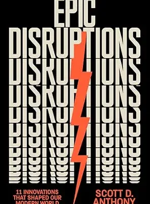 خرید و دانلود نسخه کامل کتاب Epic Disruptions: 11 Innovations That Shaped Our Modern World