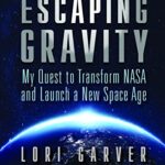 خرید و دانلود نسخه کامل کتاب Escaping Gravity: My Quest to Transform NASA and Launch a New Space Age Kindle Edition