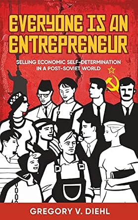 خرید و دانلود نسخه کامل کتاب Everyone Is an Entrepreneur: Selling Economic Self-Determination in a Post-Soviet World_6a6eb1f0331e0.jpeg خرید و دانلود نسخه کامل کتاب Everyone Is an Entrepreneur: Selling Economic Self-Determination in a Post-Soviet World