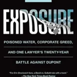 خرید و دانلود نسخه کامل کتاب Exposure: Poisoned Water, Corporate Greed, and One Lawyer’s Twenty-Year Battle against DuPont