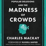 خرید و دانلود نسخه کامل کتاب Extraordinary Popular Delusions and the Madness of Crowds (Harriman Definitive Edition): The classic guide to crowd psychology, financial folly and surprising superstition