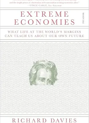 خرید و دانلود نسخه کامل کتاب Extreme Economies: What Life at the World’s Margins Can Teach Us About Our Own Future