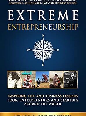 خرید و دانلود نسخه کامل کتاب Extreme Entrepreneurship: Inspiring Life and Business Lessons from Entrepreneurs and Startups around the World