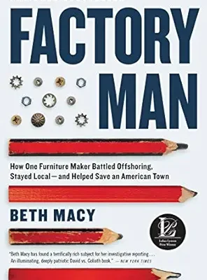 خرید و دانلود نسخه کامل کتاب Factory Man: How One Furniture Maker Battled Offshoring, Stayed Local – and Helped Save an American Town
