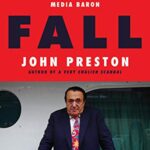 خرید و دانلود نسخه کامل کتاب Fall: The Mysterious Life and Death of Robert Maxwell, Britain’s Most Notorious Media Baron Kindle Edition