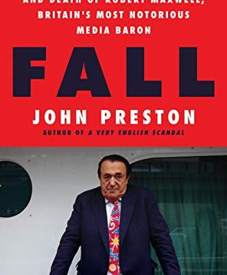 خرید و دانلود نسخه کامل کتاب Fall: The Mysterious Life and Death of Robert Maxwell, Britain’s Most Notorious Media Baron Kindle Edition