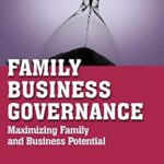 خرید و دانلود نسخه کامل کتاب Family Business Governance: Maximizing Family and Business Potential (A Family Business Publication)