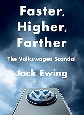 خرید و دانلود نسخه کامل کتاب Faster, Higher, Farther: How One of the World’s Largest Automakers Committed a Massive and Stunning Fraud: The Volkswagen Scandal