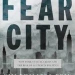 خرید و دانلود نسخه کامل کتاب Fear City: New York’s Fiscal Crisis and the Rise of Austerity Politics