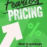 خرید و دانلود نسخه کامل کتاب Fearless Pricing: How to package your offering and confidently charge more