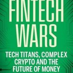 خرید و دانلود نسخه کامل کتاب Fintech Wars: Tech Titans, Complex Crypto and the Future of Money