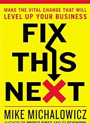 خرید و دانلود نسخه کامل کتاب Fix This Next: Make the Vital Change That Will Level Up Your Business