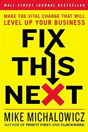 خرید و دانلود نسخه کامل کتاب Fix This Next: Make the Vital Change That Will Level Up Your Business_6a782133245b8.jpeg خرید و دانلود نسخه کامل کتاب Fix This Next: Make the Vital Change That Will Level Up Your Business