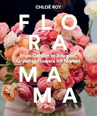 خرید و دانلود نسخه کامل کتاب Floramama: From Garden to Bouquet, Growing Flowers for Market