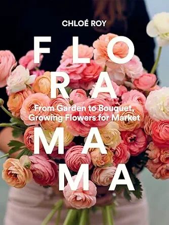 خرید و دانلود نسخه کامل کتاب Floramama: From Garden to Bouquet, Growing Flowers for Market_6a79bc1322c6c.webp خرید و دانلود نسخه کامل کتاب Floramama: From Garden to Bouquet, Growing Flowers for Market
