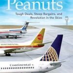 خرید و دانلود نسخه کامل کتاب Flying for Peanuts: Tough Deals, Steep Bargains, and Revolution in the Skies