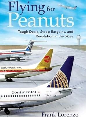 خرید و دانلود نسخه کامل کتاب Flying for Peanuts: Tough Deals, Steep Bargains, and Revolution in the Skies