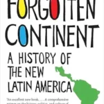 خرید و دانلود نسخه کامل کتاب Forgotten Continent: A History of the New Latin America