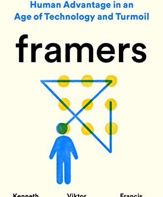 خرید و دانلود نسخه کامل کتاب Framers: Human Advantage in an Age of Technology and Turmoil Kindle Edition