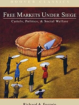 خرید و دانلود نسخه کامل کتاب Free Markets under Siege: Cartels, Politics, and Social Welfare (HOOVER CLASSICS)