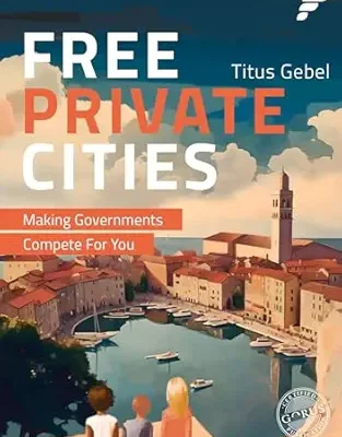 خرید و دانلود نسخه کامل کتاب Free Private Cities: Making Governments Compete For You