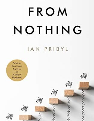 خرید و دانلود نسخه کامل کتاب From Nothing: Everything You Need to Profit from Affiliate Marketing, Internet Marketing, Blogging, Online Business, e-Commerce and More… Starting With <$100 Kindle Edition