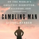 خرید و دانلود نسخه کامل کتاب Gambling Man: The Secret Story of the World’s Greatest Disruptor, Masayoshi Son