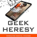 خرید و دانلود نسخه کامل کتاب Geek Heresy: Rescuing Social Change from the Cult of Technology Kindle Edition