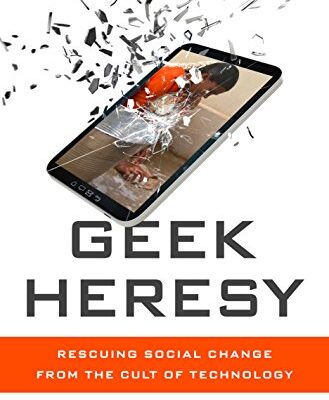خرید و دانلود نسخه کامل کتاب Geek Heresy: Rescuing Social Change from the Cult of Technology Kindle Edition