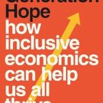 خرید و دانلود نسخه کامل کتاب Generation Hope: How Inclusive Economics Can Help Us All Thrive