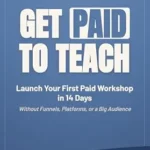 خرید و دانلود نسخه کامل کتاب Get Paid to Teach: Launch Your First Paid Workshop in 14 Days Without Funnels, Platforms, or a Big Audience (The Market Your Message Workshop Series)
