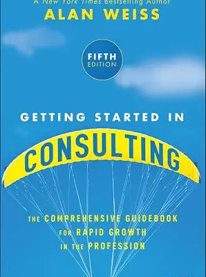 خرید و دانلود نسخه کامل کتاب Getting Started in Consulting: The Comprehensive Guidebook for Rapid Growth in the Profession