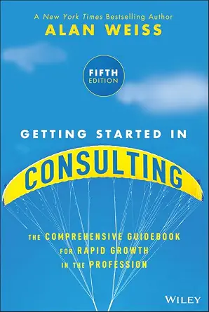 خرید و دانلود نسخه کامل کتاب Getting Started in Consulting: The Comprehensive Guidebook for Rapid Growth in the Profession_6a78c1965db0f.webp خرید و دانلود نسخه کامل کتاب Getting Started in Consulting: The Comprehensive Guidebook for Rapid Growth in the Profession