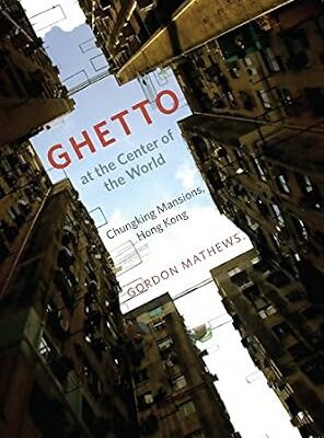 خرید و دانلود نسخه کامل کتاب Ghetto at the Center of the World: Chungking Mansions, Hong Kong