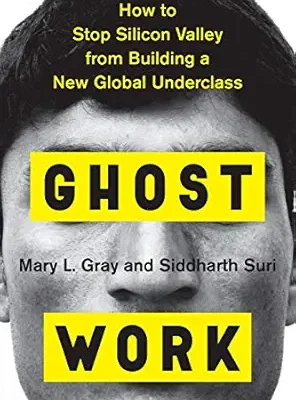 خرید و دانلود نسخه کامل کتاب Ghost Work: How to Stop Silicon Valley from Building a New Global Underclass – An Urgent Investigation into the Invisible Human Labor Powering AI and the Digital Economy
