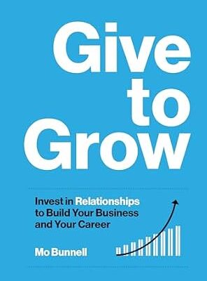 خرید و دانلود نسخه کامل کتاب Give to Grow: Invest in Relationships to Build Your Business and Your Career