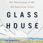 خرید و دانلود نسخه کامل کتاب Glass House: The 1% Economy and the Shattering of the All-American Town