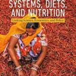 خرید و دانلود نسخه کامل کتاب Global Food Systems, Diets, and Nutrition: Linking Science, Economics, and Policy (Palgrave Studies in Agricultural Economics and Food Policy) 1st ed. 2021 Edition